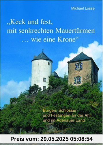 Burgen, Schlösser und Festungen an der Ahr und im Adenauer Land Burgen, Schlösser und Festungen an der Ahr und im Adenauer Land