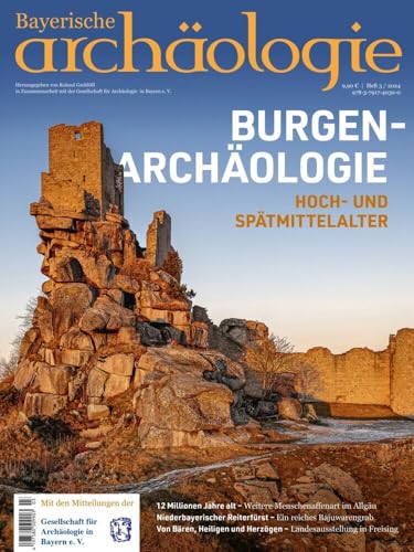 Burgenarchäologie. Hoch- und Spätmittelalter: Bayerische Archäologie 3/2024 von Pustet, Friedrich GmbH
