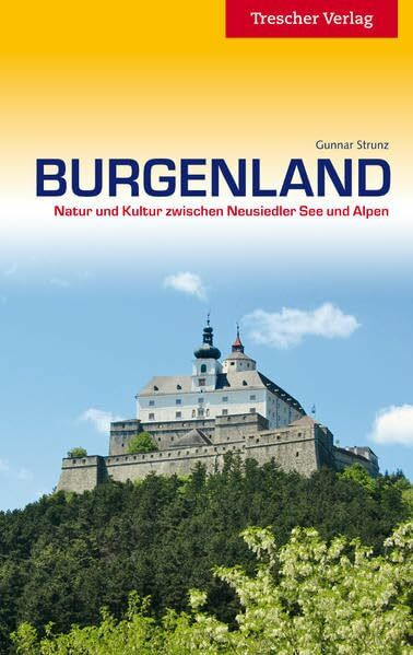 Burgenland: Natur und Kultur zwischen Neusiedler See und Alpen (Trescher-Reiseführer)
