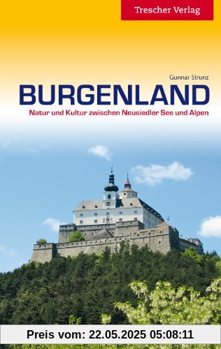 Burgenland: Natur und Kultur zwischen Neusiedler See und Alpen: Natur und Kultur zwischen Alpen und Neusiedler See