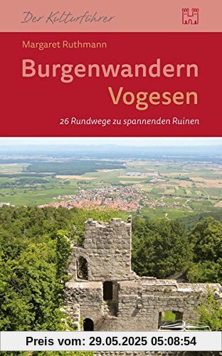 Burgenwandern Vogesen: 26 Rundwege zu spannenden Ruinen