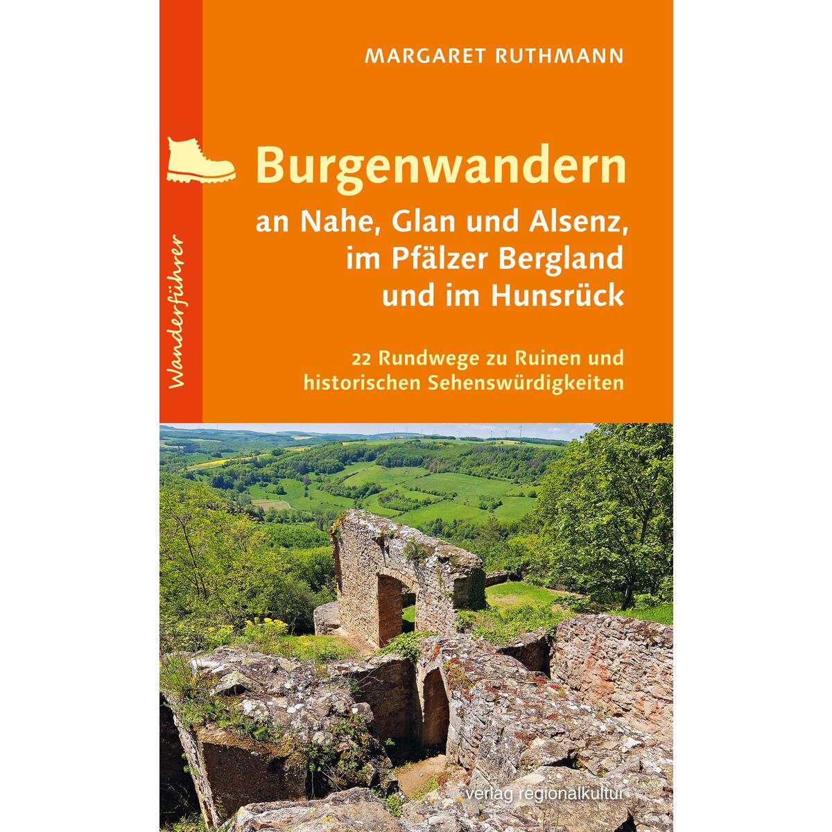Burgenwandern an Nahe, Glan und Alsenz, im Pfälzer Bergland und im Hunsrück Burgenwandern an Nahe, Glan und Alsenz, im Pfälzer Bergland und im Hunsrück von Regionalkultur Verlag Gmb