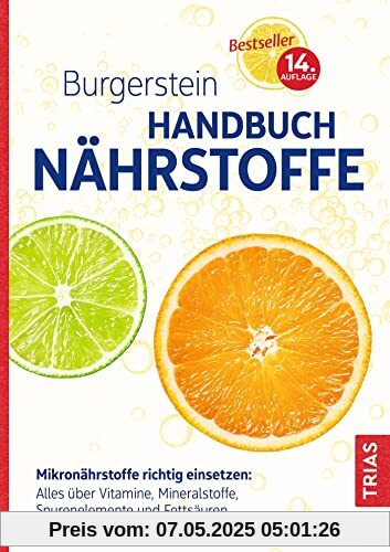 Burgerstein Handbuch Nährstoffe: Mikronährstoffe richtig einsetzen: Alles über Vitamine, Mineralstoffe, Spurenelemente und Fettsäuren