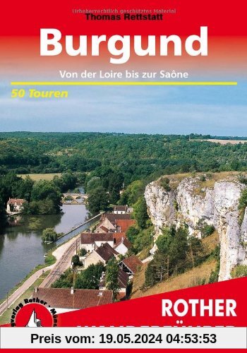 Burgund: Von der Loire bis zur Saône . 50 Touren