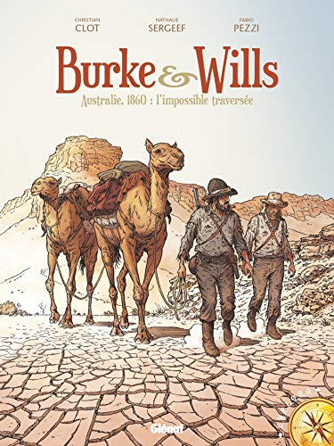 Burke & Wills: Australie, 1860 : l'impossible traversée von GLÉNAT BD