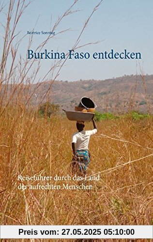 Burkina Faso entdecken: Reiseführer durch das Land der aufrechten Menschen