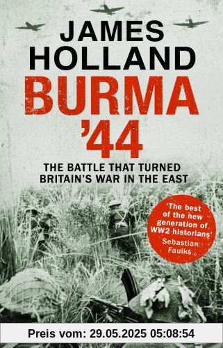 Burma '44: The Battle That Turned Britain's War in the East Burma '44: The Battle That Turned Britain's War in the East