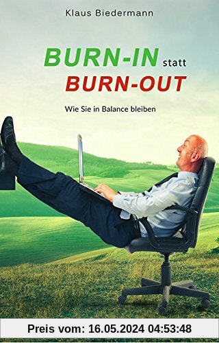 Burn-In statt Burn-Out: Wie Sie in Balance bleiben