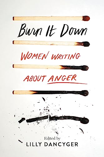 Burn It Down: Women Writing about Anger von Seal Press (CA)