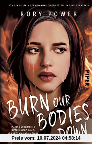 Burn Our Bodies Down: Roman | Manche Geheimnisse hinterlassen Spuren, die nicht einmal ein Feuer auslöschen kann.