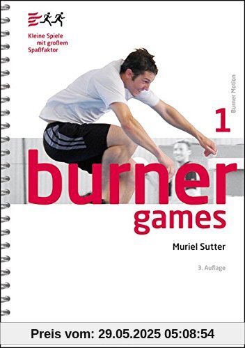Burner Games: Kleine Spiele mit großem Spaßfaktor (Burner Motion, Band 1)