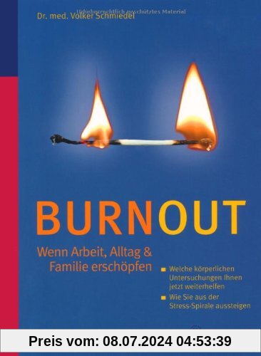 Burnout - Wenn Arbeit, Alltag & Familie erschöpfen: Welche körperlichen Untersuchungen Ihnen jetzt weiterhelfen. Wie Sie aus der Stressspirale aussteigen