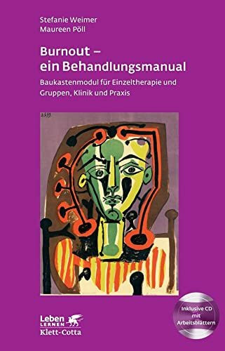 Burnout - ein Behandlungsmanual (Leben Lernen, Bd. 250): Baukastenmodul für Einzeltherapie und...