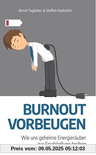 Burnout vorbeugen: Wie uns geheime Energieräuber zur Erschöpfung treiben
