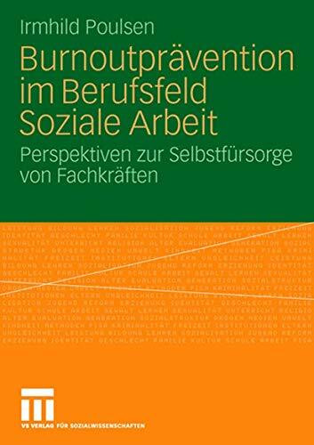 Burnoutpr�vention im Berufsfeld Soziale Arbeit: Perspektiven zur Selbstf�rsorge von Fachkr�fte...