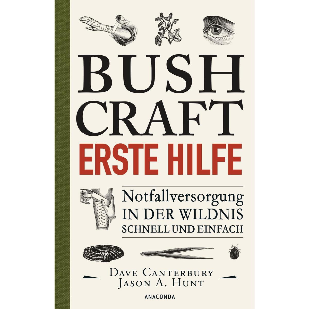 Bushcraft Erste Hilfe. Notfallversorgung in der Wildnis - schnell und einfach Bushcraft Erste Hilfe. Notfallversorgung in der Wildnis - schnell und einfach von Anaconda Verlag