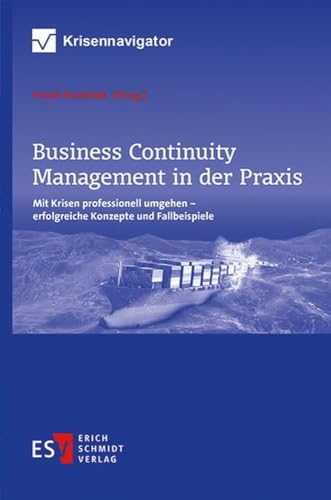 Business Continuity Management in der Praxis: Mit Krisen professionell umgehen – erfolgreiche Konzepte und Fallbeispiele von Schmidt, Erich Verlag