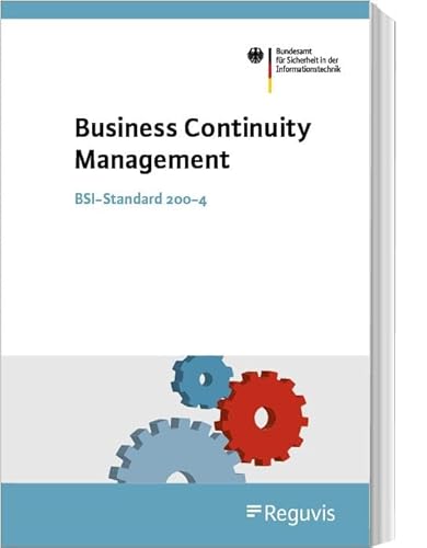Business Continuity Management: BSI-Standard 200-4 von Reguvis Fachmedien