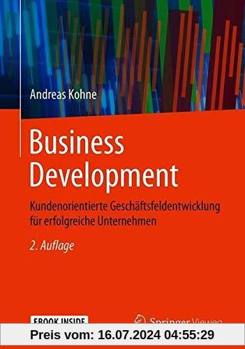 Business Development: Kundenorientierte Geschäftsfeldentwicklung für erfolgreiche Unternehmen