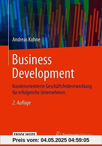 Business Development: Kundenorientierte Geschäftsfeldentwicklung für erfolgreiche Unternehmen