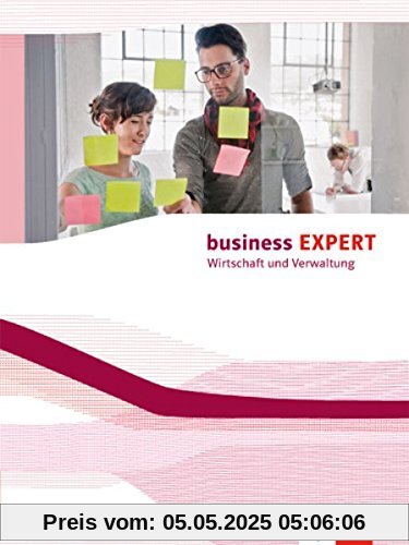 Business EXPERT Bundesausgabe: Wirtschaft und Verwaltung Schülerbuch Business EXPERT Bundesausgabe: Wirtschaft und Verwaltung Schülerbuch