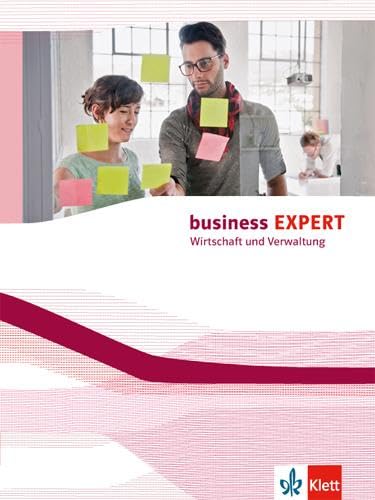 Business EXPERT Bundesausgabe. Wirtschaft und Verwaltung: Schulbuch (Business EXPERT. Wirtschaft & Verwaltung) Business EXPERT Bundesausgabe. Wirtschaft und Verwaltung: Schulbuch (Business EXPERT. Wirtschaft & Verwaltung)