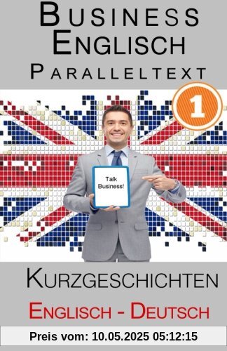 Business Englisch - Paralleltext - Kurzgeschichten (Englisch - Deutsch)