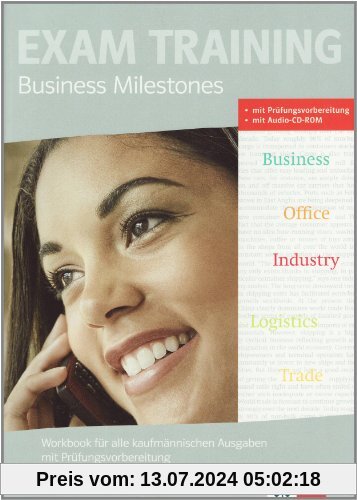 Business Milestones - Englisch für kaufmännische Berufe / Workbook mit Prüfungsvorbereitung KMK-Fremdsprachenzertifikat: Mit Lösungen  und Audio-CD sowie berufsspezifischem Lernmaterial