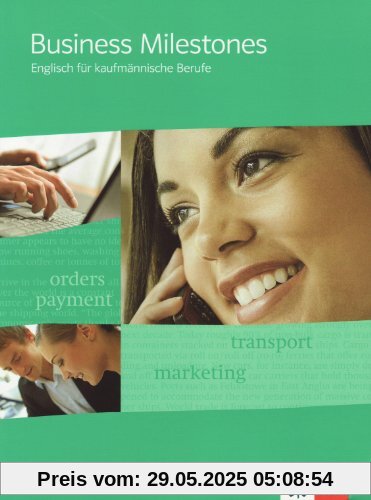 Business Milestones - Englisch für kaufmännische Berufe. Schülerbuch Business Milestones - Englisch für kaufmännische Berufe. Schülerbuch