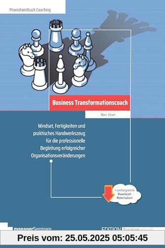 Business Transformationscoach: Mindset, Fertigkeiten und praktisches Handwerkszeug für die professionelle Begleitung erfolgreicher Organisationsveränderungen (Edition Training aktuell)