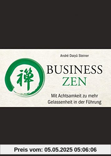 Business Zen: Mit Achtsamkeit zu mehr Gelassenheit in der Führung