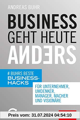 Business geht heute anders: Buhrs beste Business-Hacks für Unternehmer, Umdenker, Manager, Macher und Visionäre (mit E-Book inside) (Dein Business)