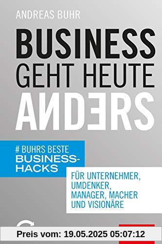 Business geht heute anders: Buhrs beste Business-Hacks für Unternehmer, Umdenker, Manager, Macher und Visionäre (mit E-Book inside) (Dein Business)