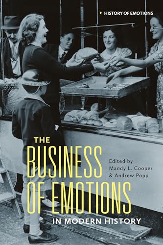 Business of Emotions in Modern History, The (History of Emotions)