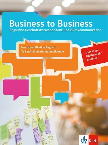 Business to Business. Kaufmännische Auszubildende mit Zusatzqualifikation Englisch (IHK): Schulbuch: Schülerbuch von Klett