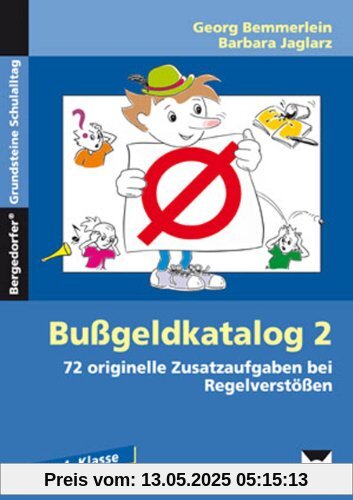 Bußgeldkatalog 2. 2. bis 4. Klasse: 72 originelle Zusatzaufgaben bei Regelverstößen Grundschule Band 2 Bußgeldkatalog 2. 2. bis 4. Klasse: 72 originelle Zusatzaufgaben bei Regelverstößen Grundschule Band 2