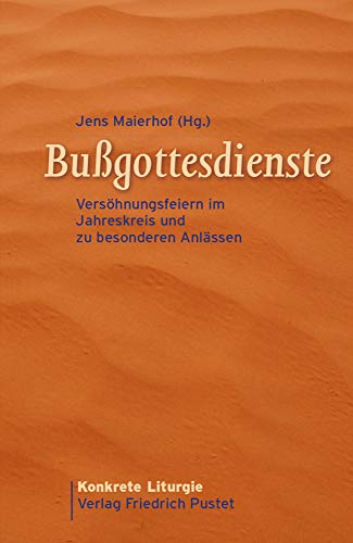 Bußgottesdienste: Versöhnungsfeiern im Jahreskreis und zu besonderen Anlässen (Konkrete Liturgie)