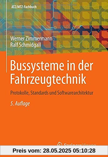 Bussysteme in der Fahrzeugtechnik: Protokolle, Standards und Softwarearchitektur (ATZ/MTZ-Fachbuch)