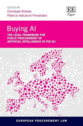 Buying AI: The Legal Framework for Public Procurement of Artificial Intelligence in the EU (European Procurement Law series) von Edward Elgar Publishing Ltd