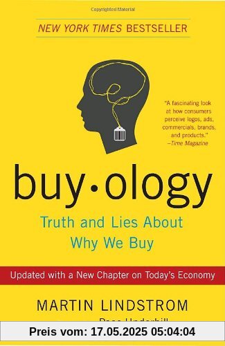 Buyology: Truth and Lies About Why We Buy: Truth and Lies about Why We Buy. Broadway Business