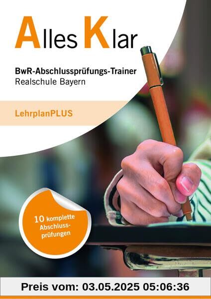 BwR-Abschlussprüfungs-Trainer Realschule Bayern Abschlussprüfung 2024: LehrplanPlus BwR-Abschlussprüfungs-Trainer Realschule Bayern Abschlussprüfung 2024: LehrplanPlus