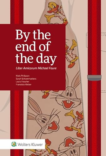 By the end of the day: Liber Amicorum Michael Foure By the end of the day: Liber Amicorum Michael Foure von Uitgeverij Kluwer BV
