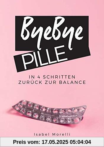 Bye, bye Pille: In 4 Schritten zurück zur Balance Bye, bye Pille: In 4 Schritten zurück zur Balance