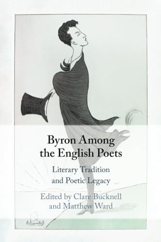 Byron Among the English Poets: Literary Tradition and Poetic Legacy Byron Among the English Poets: Literary Tradition and Poetic Legacy von Cambridge University Press