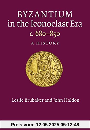 Byzantium in the Iconoclast Era, c. 680–850: A History