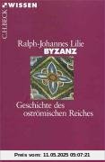 Byzanz: Geschichte des oströmischen Reiches 326-1453: Geschichte des oströmischen Reiches 324 - 1453