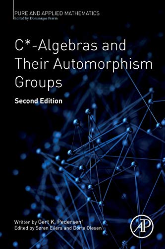 C*-Algebras and Their Automorphism Groups: Volume - (Pure and Applied Mathematics, Volume -) von Academic Press