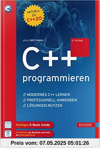C++ programmieren: C++ lernen – professionell anwenden – Lösungen nutzen C++ programmieren: C++ lernen – professionell anwenden – Lösungen nutzen