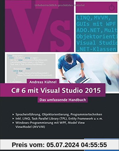 C# 6 mit Visual Studio 2015: Das umfassende Handbuch: Spracheinführung, Objektorientierung, Programmiertechniken