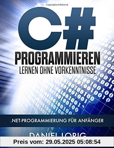 C# Programmieren Lernen ohne Vorkenntnisse: .NET-Programmierung für Anfänger